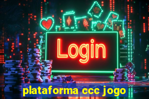 plataforma ccc jogo